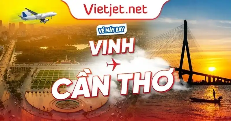 Vé máy bay Vinh Cần Thơ: Lịch bay, giá vé và cách đặt rẻ nhất